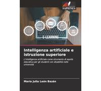 Intelligenza artificiale e istruzione superiore: L'intelligenza artificiale come strumento di equità educativa per gli studenti con disabilità nelle università