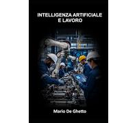 Intelligenza artificiale e lavoro: Competenze, occupazione e responsabilità nell'era degli algoritmi: 2