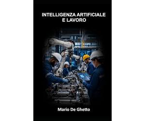 Intelligenza artificiale e lavoro: Competenze, occupazione e responsabilità nell'era degli algoritmi: 2