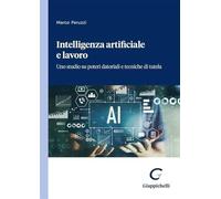 Intelligenza artificiale e lavoro. Uno studio su poteri datoriali e tecniche di tutela