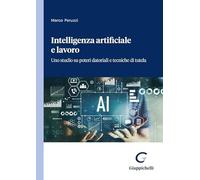 Libri Marco Peruzzi - Intelligenza Artificiale E Lavoro. Uno Studio Su Poteri Da