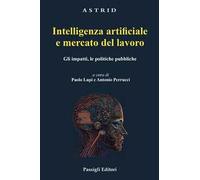 Intelligenza artificiale e mercato del lavoro. Gli impatti, le politiche pubbliche