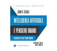 INTELLIGENZA ARTIFICIALE E PENSIERO UMANO - Searle John R. - 2023 - Castelvecchi
