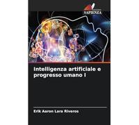 Intelligenza artificiale e progresso umano I