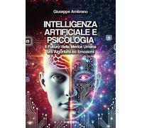 Intelligenza artificiale e psicologia. Il futuro della mente umana tra algoritmi