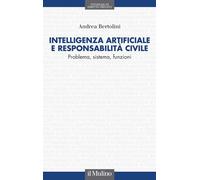 INTELLIGENZA ARTIFICIALE E RESPONSABILITA' CIVILE. PROBLEMA, SISTEMA, FUNZIONI