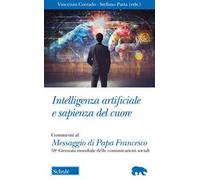 Libri Intelligenza Artificiale E Sapienza Del Cuore. Commento Al Messaggio Di Pa
