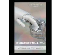 Intelligenza Artificiale e Scuola: Una Guida Operativa per Dirigenti alla Luce dell’AI Act Europeo