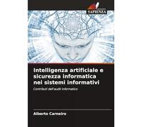 Intelligenza artificiale e sicurezza informatica nei sistemi informativi: Contributi dell'audit informatico