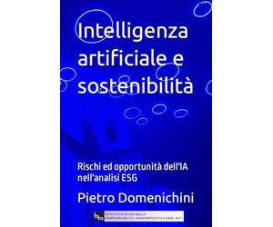 Intelligenza artificiale e sostenibilità: Rischi ed opportunità dell'IA nell'analisi ESG