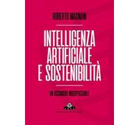 Intelligenza artificiale e sostenibilità. Un ossimoro indispensabile