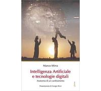 Intelligenza Artificiale e tecnologie digitali. Anatomia di un cambiamento