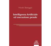 Intelligenza artificiale ed esecuzione penale