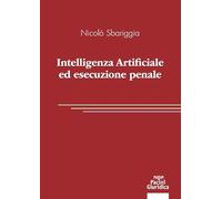 Intelligenza artificiale ed esecuzione penale