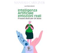 Intelligenza Artificiale emozioni reali: Il nuovo aiuto per chi aiuta