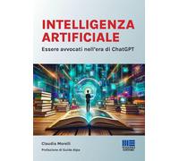 Intelligenza Artificiale. Essere avvocati nell'era di ChatGPT - Morelli Claudia