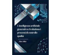 Intelligenza Artificiale Generativa nei Test: Rivoluziona i Tuoi Processi di Controllo Qualità