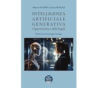 Intelligenza artificiale generativa. Opportunità e sfide legali - Flora Ma...