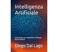 Intelligenza Artificiale: Guida Pratica per Imprenditori e Manager