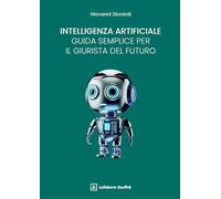 Intelligenza artificiale guida semplice per il giurista del futuro