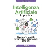 INTELLIGENZA ARTIFICIALE IN PRATICA - ALTO VALENTINA - Apogeo
