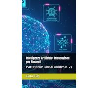 Intelligenza Artificiale: Introduzione per Studenti: Parte delle Global Guides n. 21
