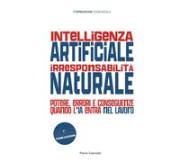 INTELLIGENZA ARTIFICIALE, IRRESPONSABILITÀ NATURALE: Potere, errori e conseguenze quando l’IA entra nel lavoro: 17