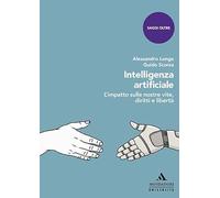 Intelligenza artificiale. L’impatto sulle nostre vite, diritti e libertà