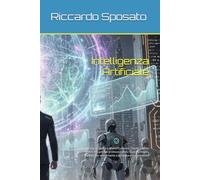 Intelligenza Artificiale: La guida completa a ChatGPT, Gemini, Claude, Copilot e oltre 100 prompt professionali per lavorare meglio, studiare più velocemente e aumentare la produttività
