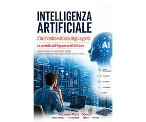 Intelligenza Artificiale - L'Architetto nell'era degli agenti: La vendetta dell'Ingegneria del Software