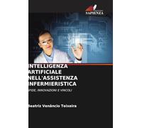 INTELLIGENZA ARTIFICIALE NELL'ASSISTENZA INFERMIERISTICA: SFIDE, INNOVAZIONI E VINCOLI