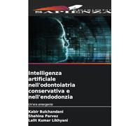 Intelligenza artificiale nell'odontoiatria conservativa e nell'endodonzia: Un'era emergente