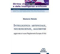 Intelligenza artificiale, neuroscienze, algoritmi. aggiornato al nuovo Regolamento Europeo AI Act