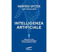 Intelligenza artificiale. Opportunità e rischi di una rivoluzione tecnologica che sta cambiando il mondo