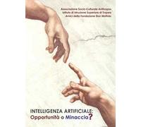 Intelligenza artificiale: opportunità o minaccia?