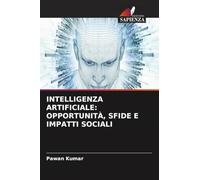 INTELLIGENZA ARTIFICIALE: OPPORTUNITÀ, SFIDE E IMPATTI SOCIALI