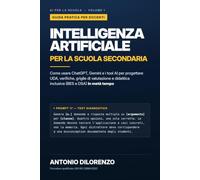 Intelligenza Artificiale per la Scuola Secondaria: Come usare ChatGPT, Gemini e i tool AI per progettare UDA, verifiche, griglie di valutazione e didattica inclusiva (BES e DSA) in metà tempo