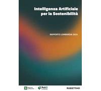 Intelligenza artificiale per la sostenibilità. Rapporto Lombardia 2025