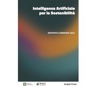 Intelligenza artificiale per la sostenibilità. Rapporto Lombardia 2025