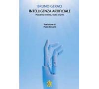 Intelligenza artificiale. Possibilità infinite, rischi enormi