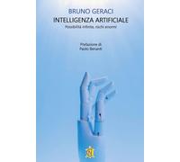Intelligenza artificiale. Possibilità infinite, rischi enormi