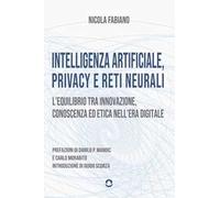 Intelligenza artificiale, privacy e reti neurali. L'equilibrio tra innovazione, conoscenza ed etica nell'era digitale