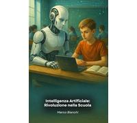 Intelligenza Artificiale: Rivoluzione nella Scuola: Come la tecnologia sta trasformando l'apprendimento nelle aule moderne