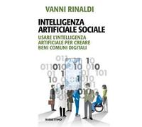 Intelligenza artificiale sociale. Usare l'intelligenza artificiale per creare beni comuni digitali