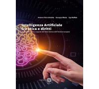 Intelligenza Artificiale tra etica e diritti. Prime riflessioni a seguito del libro bianco dell’Unione europea. Nuova ediz.