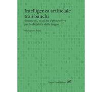 Intelligenza artificiale tra i banchi. Strumenti, pratiche e prospettive per la didattica delle lingue