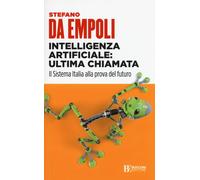 Intelligenza Artificiale: Ultima Chiamata. Il Sistema Italia Alla Prova Del Futu