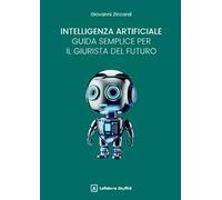 Intelligenza artificiale: una guida semplice per il giurista del futuro