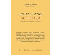 Intelligenza autistica. Individualità, interazione e diagnosi