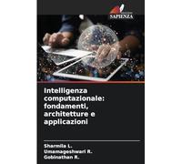 Intelligenza computazionale: fondamenti, architetture e applicazioni